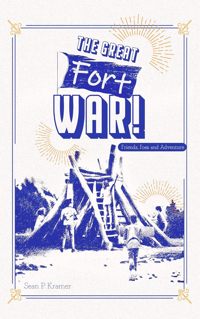 Cover of The Great Fort War!: Friends, Foes and Adventure by Sean P. Kramer